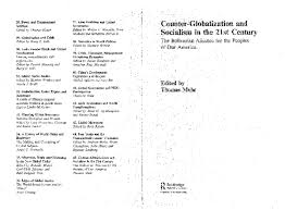 Certain measures of globalization have, without question, increased substantially. Pdf Counter Globalization And Socialism In The 21st Century The Bolivarian Alliance For The Peoples Of Our America London Routledge 2013 Rethinking Globalizations Series Edited By Barry K Gills Isbn 978 1 13 890943 4 Paperback 978 0 415