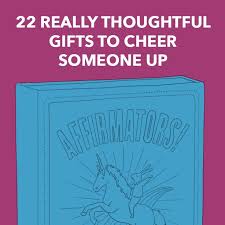 Cheer him up with a thoughtful gift. 22 Really Thoughtful Gifts To Cheer Someone Up Dodo Burd