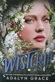 Wisteria (Belladonna, Bk. 3) by Adalyn Grace