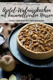 Apfel Walnusskuchen Mit Karamellsierten Walnussen Zimtkeks Und Apfeltarte Rezept Apfel Walnuss Kuchen Walnusskuchen Apfel Nuss Kuchen