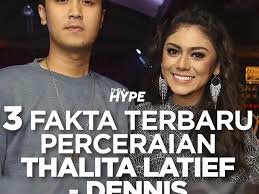 Tak hanya menggugat cerai, thalita latief juga meminta hak asuh anak semata wayangnya sebelum mengajukan gugatan cerai, thalita dan dennis dikenal sebagai pasangan yang harmonis. 3 Fakta Terbaru Perceraian Thalita Latief Dennis News Entertainment Fimela Com