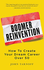 Sad to say, but yes, your career is over. Amazon Com Boomer Reinvention How To Create Your Dream Career Over 50 Ebook Tarnoff John Kindle Store