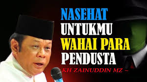 Nasehat Untukmu Wahai Para Pendusta Ceramah Kh Zainuddin Mz Youtube