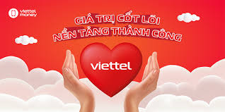 8 Giá trị cốt lõi Viettel - Nền móng cho thương hiệu hàng đầu
