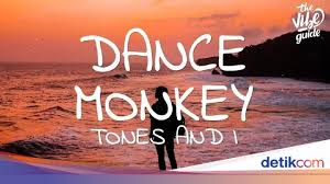 Dan ketika kau selesai, aku akan membuatmu melakukan semuanya lagi. Dance Monkey Viral Ini Lirik Dan Makna Lagu Tones And I