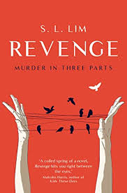 This is not a story about forgiveness; Revenge Murder In Three Parts By S L Lim