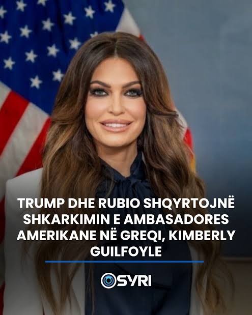 Presidenti amerikan Donald Trump dhe sekretari i Shtetit, Marco Rubio, po  shqyrtojnë mundësinë e shkarkimit të ambasadores së SHBA-së në Greqi, Kimberly  Guilfoyle, pas shtimit të akuzave për sjellje të papërshtatshme, përfshirë