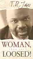 Woman, Thou Art Loosed: Jakes, T.D.: 9780768424034: Amazon.com: Books