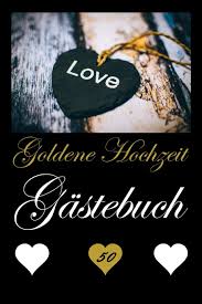 Traditionelle geschenke zur goldenen hochzeit. Goldene Hochzeit Gastebuch Gastebuch 50 Jahre Spruche Wunsche Geschenk Liniert Und Blanko Ca Din A5 German Edition Note Written 9781697190373 Amazon Com Books