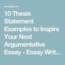 10 Thesis Statement Examples To Inspire Your Next Argumentative Essay Essay Writing Thesis Statement Examples Thesis Statement Argumentative Essay