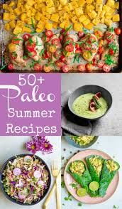 While the idea of ditching grains, legumes, processed foods and dairy may seem daunting, there are actually tons of delicious, satisfying and easy options available. 50 Must Make Paleo Summer Recipes Wholesomelicious