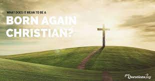 In simple terms, when a man becomes born again, god becomes his father. What Does It Mean To Be A Born Again Christian Gotquestions Org