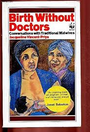 Birth Without Doctors: Conversations With Traditional Midwife:  Vincent-Priya, Jacqueline: 9781853830938: Amazon.com: Books
