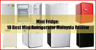 The 5 best mini fridges we tested in 2021. Mini Fridge The 10 Best Mini Refrigerator Malaysia Review