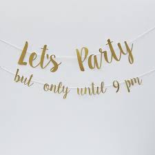 Let S Party But Only Until 9pm Banner On Pinterest Lets Party Quotes Party Quotes Party Quotes Funny
