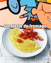 If You Landed Here Then I Am Sure Either You Re Fan Of Dexter Laboratory S Or You Really Looking For Omelette Du Fromage Pardon In 2020 French Omelette Recipes Food