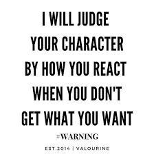 Judging How You React When You Don T Get What You Want Poster By Quotesgalore Wisdom Quotes Funny React Quotes Motivational Quote Posters
