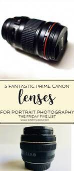 Five Fantastic Prime Canon Lenses For Portrait Photography The Friday Five Canon Lenses For Portraits Photography Lenses Canon Photography Lenses