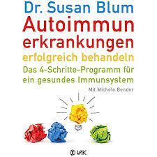 Autoimmunerkrankungen erfolgreich behandeln: Das 4-Schritte-Programm für  ein gesundes Immunsystem : Blum, Susan, Bender, Michele, Hyman, Mark,  Oechsler, Rotraud: Amazon.de: Bücher
