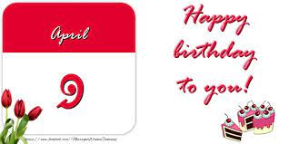 April 9 is the 99th day of the year (100th in leap years) in the gregorian calendar. Greetings Cards Of 9 April Happy Birthday To You April 9 Messageswishesgreetings Com