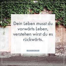 Dein Leben Musst Du Vorwarts Leben Verstehen Wirst Du Es Ruckwarts Whatsapp Status Spruche Spruche Whatsapp Status Spruche Leben