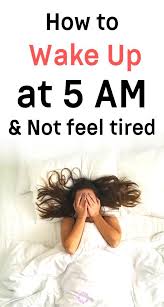 11 Habits To Wake Up At 5 Am That Everyone Needs To Know Feel Tired Wake Up Breathing Exercises For Sleep