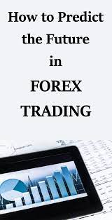 How To Predict The Future In Forex Trading Forex Trading Investing Money Tradeforextherightway Forex Trading Forex Forex Trading Strategies