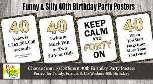 You're sharper than 30, and fitter than 50. 40th Birthday Party Posters Funny Quotes