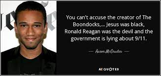 This is for the real boondocks fans!!! Aaron Mcgruder Quote You Can T Accuse The Creator Of The Boondocks Jesus