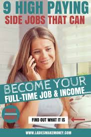 9 High Paying Side Jobs That Can Become Your Full Time Job Make Quick Money Side Jobs Earn Money From Home