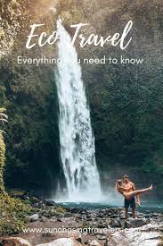 How To Eco Travel All You Need To Know Sun Chasing Travelers Eco Travel Ecotourism Travel