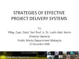 The malaysian public works department ( malay : Strategies Of Effective Project Delivery Systems By Ybhg