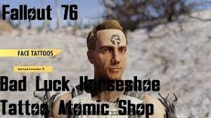 That's the key, you aren't doing names or portraits, so why not get them? Fallout 76 Bad Luck Horseshoe Tattoo Atomic Shop Youtube