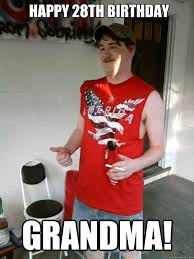 Happy 28th Birthday Grandma Redneck Randal Quickmeme
