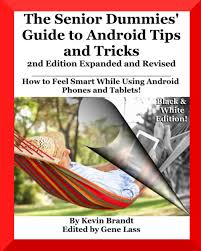 The Senior Dummies' Guide to Android Tips and Tricks: How to Feel Smart  While Using Android Phones and Tablets (The Senior Dummies' Guides):  Brandt, ...
