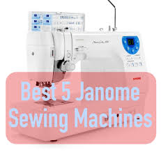 Best 5 Janome Sewing Machines To Buy Best Sewing Machines