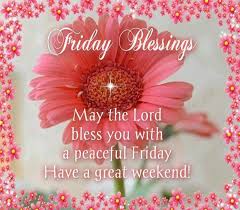 Friday Morning Blessings Quotes Quotesgram Today is friday and i hope you spend it being grateful to god. friday morning blessings quotes quotesgram