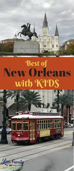 Best Of New Orleans With Kids In 3 Days Nola Is A Family Friendly Destination Filled With Attrac New Orleans With Kids New Orleans Travel Best Of New Orleans