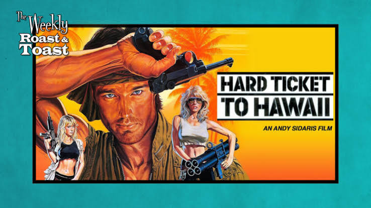 HARD TICKET TO HAWAII BAD MOVIE ROAST | AND MORE - The Weekly Roast and  Toast LIVE @ 9:15 PM CST - Double Toasted