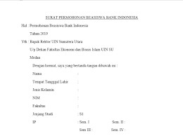 Surat permohonan merupakan surat yang berisi mengenai permohonan atau permintaan tentang sesuatu hal kepada pihak terkait, baik perseorangan, badan, organisasi, perusahaan ataupun instansi. Contoh Surat Permohonan Beasiswa Bank Indonesia Pojokata