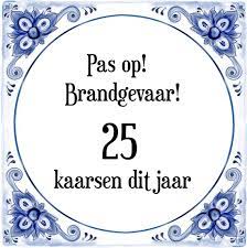 Bol Com Verjaardag Tegeltje Met Spreuk 25 Jaar Pas Op Brandgevaar 25 Kaarsen Dit Jaar