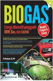 Hal ini berbeda dengan jenis energi alternatif lainnya. Biogas Energi Alternatif Pengganti Bbm Gas Dan Listrik Promo Best Book