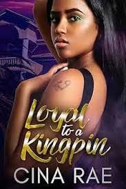 Loyal To A Kingpin See more
