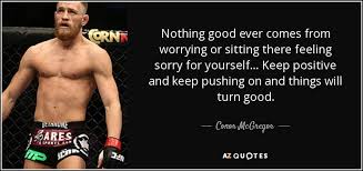If you're not working then that's where 6th of 35 conor mcgregor quotes. Top 25 Quotes By Conor Mcgregor Of 136 A Z Quotes