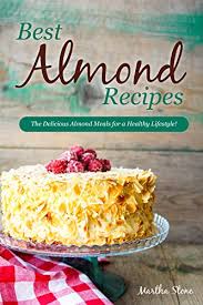 Maybe you would like to learn more about one of these? Best Almond Recipes The Delicious Almond Meals For A Healthy Lifestyle Kindle Edition By Stone Martha Cookbooks Food Wine Kindle Ebooks Amazon Com