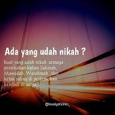 Buat Yang Udah Nikah Semoga Pernikahan Kalian Sakinah Mawadah Warohmah Dan Kelak Saling Di Pertemukan Kembali Di Surga Quotes Indonesia Nikah Quotes