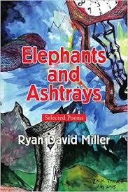 Find ryan david miller discography, albums and singles on allmusic. Elephants And Ashtrays Selected Poems Miller Ryan David 9781425758653 Amazon Com Books