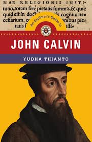 An Explorer's Guide to John Calvin