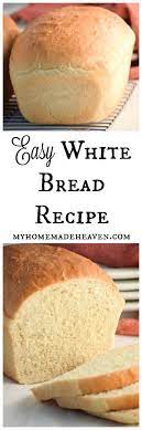 Easy White Bread Recipe My Homemade Heaven Recipe White Bread Recipe Bread Recipes Homemade Easy White Bread Recipe