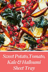 Sweet Potato Tomato Kale And Halloumi Sheet Tray Recipe Purewow Recipe Vegan Recipes Healthy Vegetarian Recipes Sweet Potato Kale